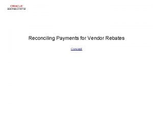 Reconciling Payments for Vendor Rebates Concept Reconciling Payments