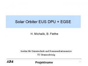 Solar Orbiter EUS DPU EGSE H Michalik B