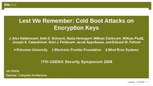 Lest we remember: cold boot attacks on encryption keys