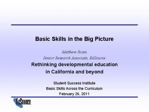 Basic Skills in the Big Picture Matthew Rosin