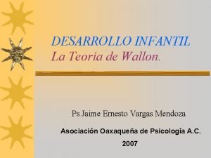 DESARROLLO INFANTIL La Teora de Wallon Ps Jaime