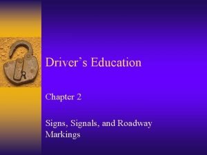 Chapter 2 signs signals and roadway markings