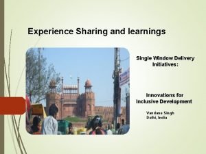Experience Sharing and learnings Single Window Delivery Initiatives