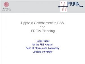 Uppsala Commitment to ESS and FREIA Planning Roger