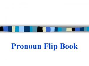 Pronoun Flip Book Pronoun n Word used in