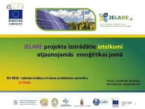 JELARE projekta izstrdtie ieteikumi atjaunojams enertikas jom RA