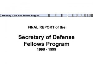Secretary of Defense Fellows Program FINAL REPORT of