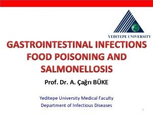 GASTROINTESTINAL INFECTIONS FOOD POISONING AND SALMONELLOSIS Prof Dr