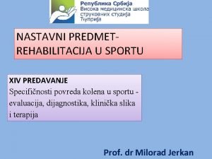 NASTAVNI PREDMETREHABILITACIJA U SPORTU XIV PREDAVANJE Specifinosti povreda