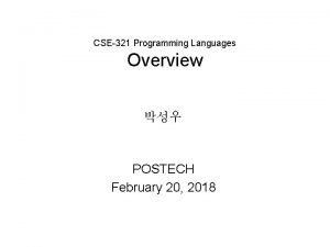 CSE321 Programming Languages Overview POSTECH February 20 2018