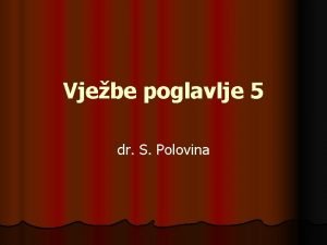 Vjebe poglavlje 5 dr S Polovina Z A