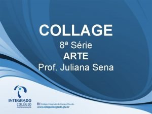 COLLAGE 8 Srie ARTE Prof Juliana Sena Colagem