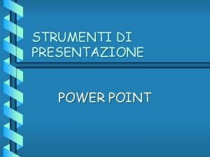 STRUMENTI DI PRESENTAZIONE POWER POINT La presentazione creazione STRUMENTI DI PRESENTAZIONE POWER POINT La presentazione creazione