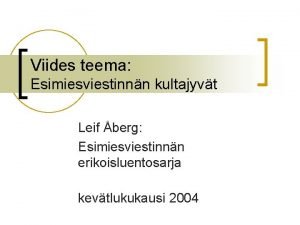 Viides teema Esimiesviestinnn kultajyvt Leif berg Esimiesviestinnn erikoisluentosarja