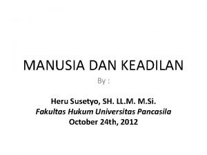 MANUSIA DAN KEADILAN By Heru Susetyo SH LL