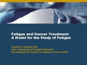 Fatigue and Cancer Treatment A Model for the