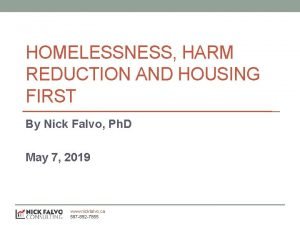 HOMELESSNESS HARM REDUCTION AND HOUSING FIRST By Nick