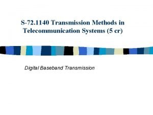 S72 1140 Transmission Methods in Telecommunication Systems 5