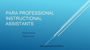 PARA PROFESSIONAL INSTRUCTIONAL ASSISTANTS Cheryl Ramos Muriel Clack