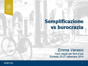 Semplificazione vs burocrazia Emma Varasio Fare meglio per