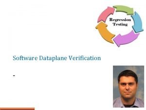 Software Dataplane Verification 1 Plan of lectures so