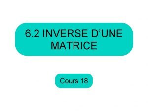 Matrice inverse Matrice inverse
