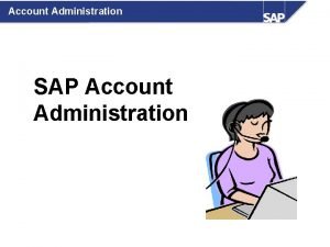 Account Administration SAP Account Administration Account Administration Learning