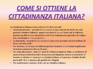 COME SI OTTIENE LA CITTADINANZA ITALIANA La cittadinanza
