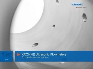 KROHNE Ultrasonic Flowmeters Your Name here 2014 YYYYMMDD