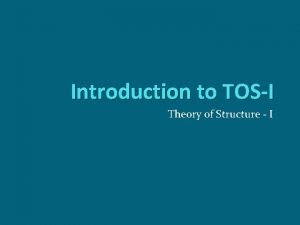 Introduction to TOSI Theory of Structure I Lecture