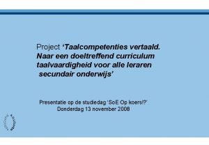 Project Taalcompetenties vertaald Naar een doeltreffend curriculum taalvaardigheid