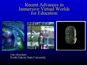 Recent Advances in Immersive Virtual Worlds for Education