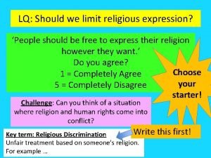 LQ Should we limit religious expression People should