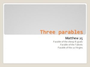 Three parables Matthew 25 Parable of the sheep