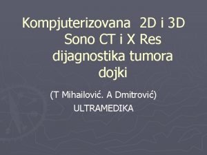 Kompjuterizovana 2 D i 3 D Sono CT