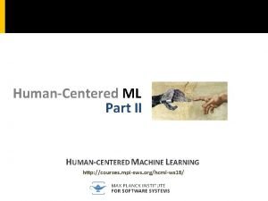 HumanCentered ML Part II HUMANCENTERED MACHINE LEARNING http