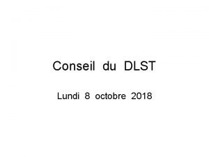 Conseil du DLST Lundi 8 octobre 2018 Ordre
