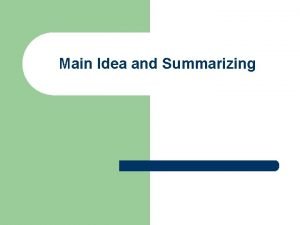 Main Idea and Summarizing Main Idea and Supporting