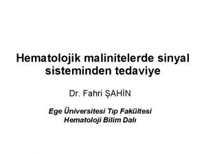 Hematolojik malinitelerde sinyal sisteminden tedaviye Dr Fahri AHN