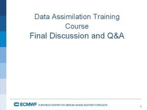 Data Assimilation Training Course Final Discussion and QA