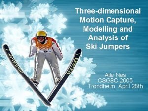 Threedimensional Motion Capture Modelling and Analysis of Ski