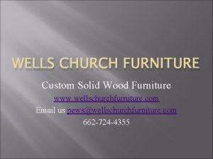 WELLS CHURCH FURNITURE Custom Solid Wood Furniture www