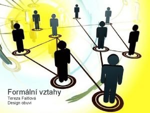 Formln vztahy Tereza Faitlov Design obuvi Mezilidsk vztahy