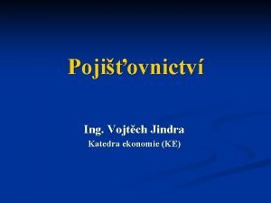 Pojiovnictv Ing Vojtch Jindra Katedra ekonomie KE Kapitola