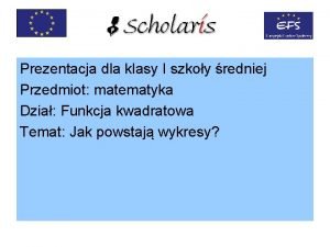 Prezentacja dla klasy I szkoy redniej Przedmiot matematyka