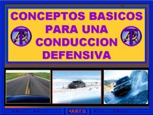 CONCEPTOS BASICOS PARA UNA CONDUCCION DEFENSIVA ARTIL ARTIL