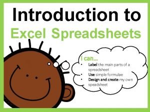Introduction to Excel Spreadsheets I can Label the