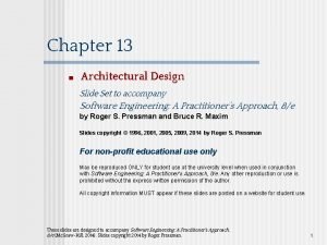Chapter 13 Architectural Design Slide Set to accompany