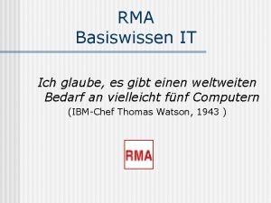 RMA Basiswissen IT Ich glaube es gibt einen