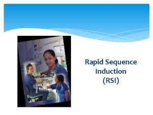 Rapid Sequence Induction RSI What is RSI Administration